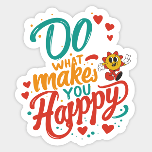 Do What Makes You Happy Sticker